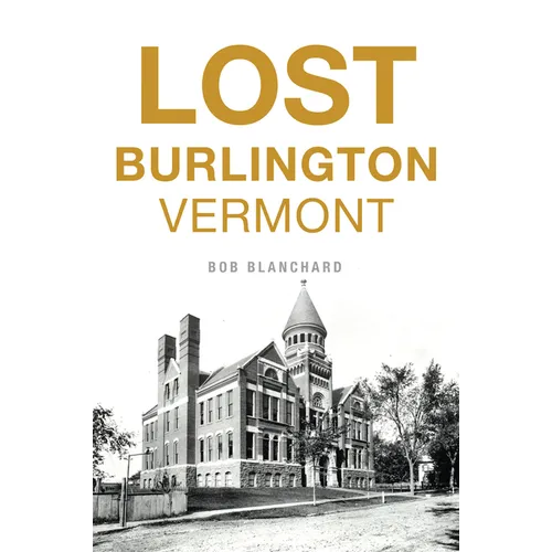 Lost Burlington, Vermont