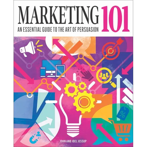 Marketing 101: An Essential Guide to the Art of Persuasion
