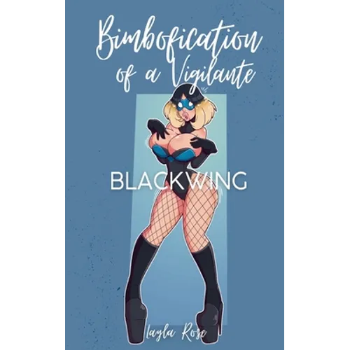 Bimbofication of a Vigilante: Blackwing