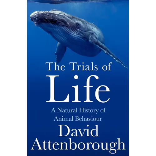 The Trials of Life: A Natural History of Animal Behaviour
