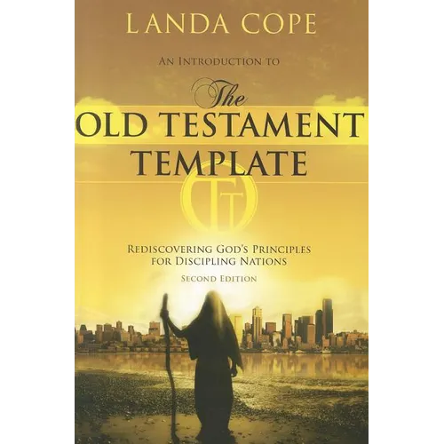 An Introduction to the Old Testament Template: Rediscovering God's Principles for Discipling Nations