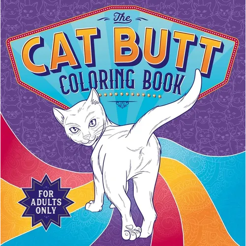 The Cat Butt Coloring Book: Adult Coloring Book