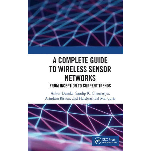A Complete Guide to Wireless Sensor Networks: From Inception to Current Trends