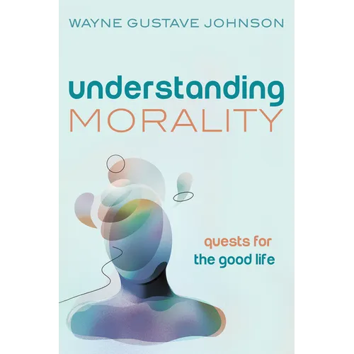 Understanding Morality: Quests for the Good Life