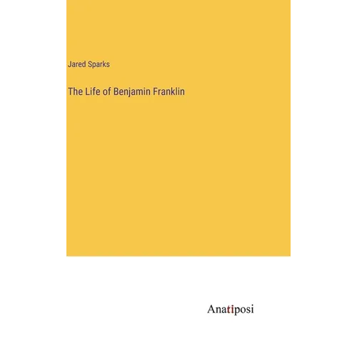 The Life of Benjamin Franklin