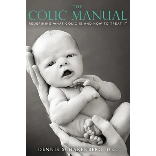 The Colic Manual: Redefining What Colic Is and How to Treat It