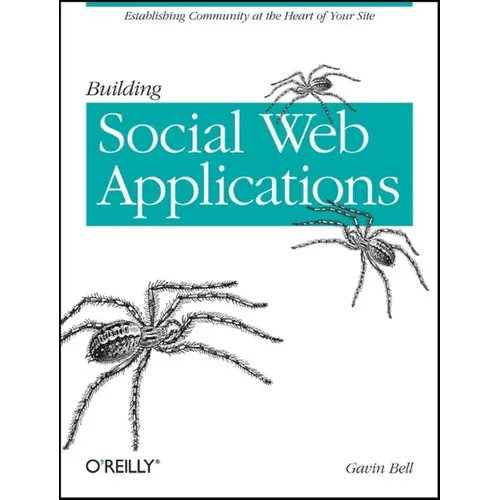 Building Social Web Applications: Establishing Community at the Heart of Your Site