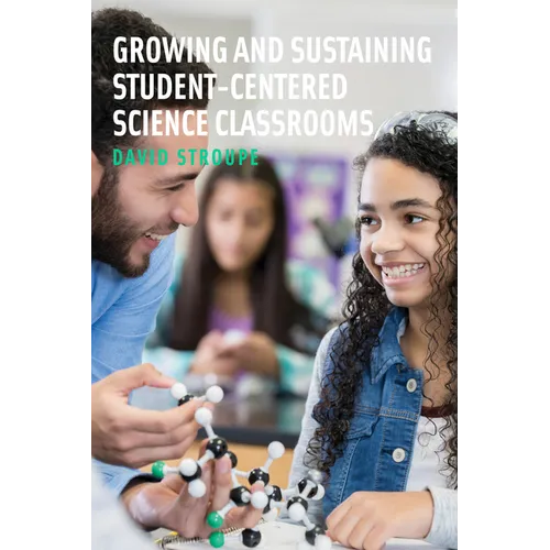 Growing and Sustaining Student-Centered Science Classrooms