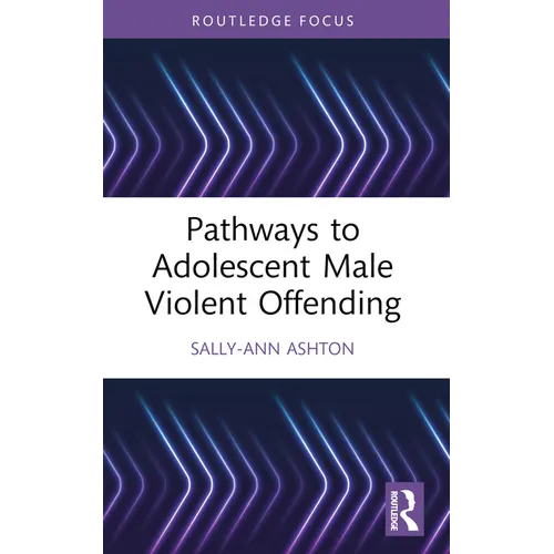 Pathways to Adolescent Male Violent Offending