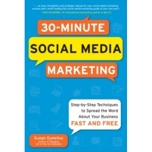 30-Minute Social Media Marketing: Step-By-Step Techniques to Spread the Word about Your Business