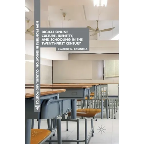 Digital Online Culture, Identity, and Schooling in the Twenty-First Century