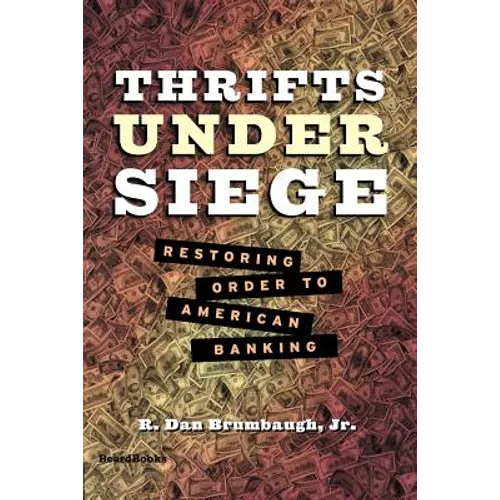 Thrifts Under Siege: Restoring Order to American Banking