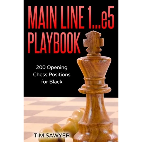 Main Line 1...e5 Playbook: 200 Opening Chess Positions for Black