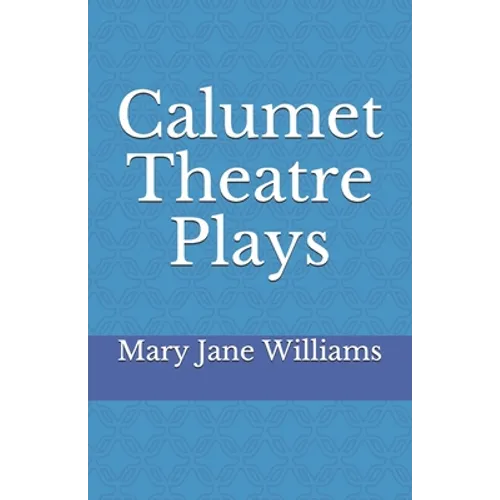 Calumet Theatre Plays