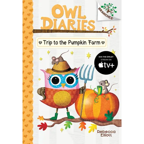 Trip to the Pumpkin Farm: A Branches Book (Owl Diaries #11): Volume 11