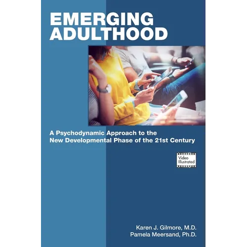 Emerging Adulthood: A Psychodynamic Approach to the New Developmental Phase of the 21st Century