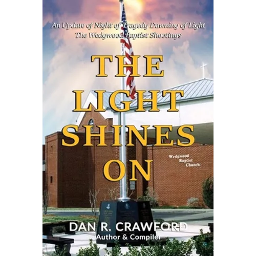 The Light Shines On: An Update of "Night of Tragedy Dawning of Light: The Wedgwood Baptist Shootings"