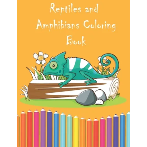 Reptiles and Amphibians Coloring Book: Fantasy for Children Ages 4 5 6 7 8 9 10 - big, & Colouring Books for Kids, Teens and Adults)