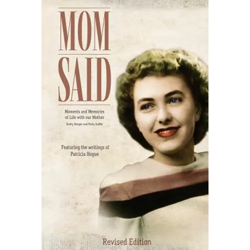 Mom Said: Moments and Memories of Life with our Mother