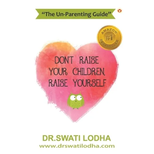 Don't Raise Your Children, Raise Yourself
