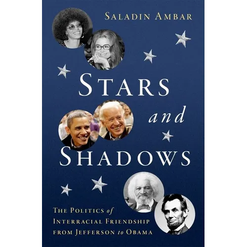 Stars and Shadows: The Politics of Interracial Friendship from Jefferson to Obama