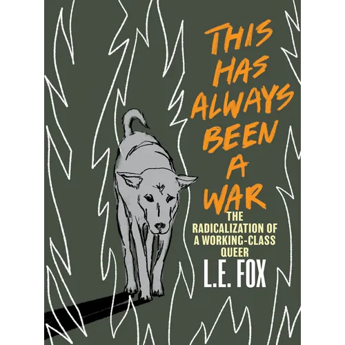 This Has Always Been a War: The Radicalization of a Working Class Queer