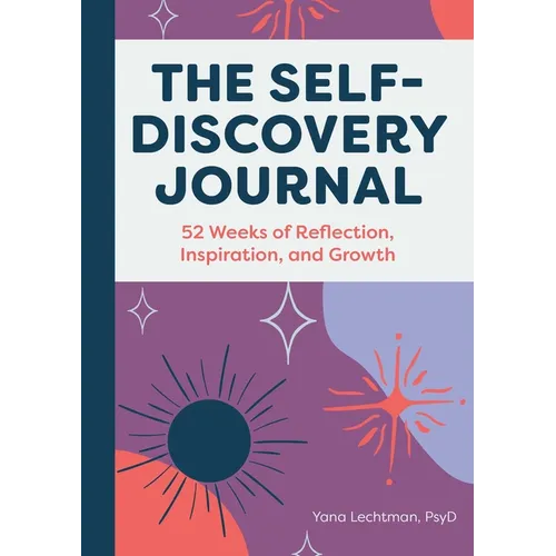 The Self-Discovery Journal: 52 Weeks of Reflection, Inspiration, and Growth