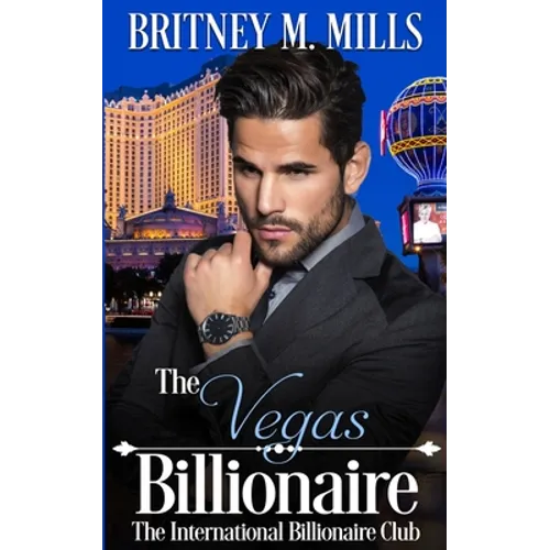 The Vegas Billionaire: A Best Friend's Brother Romance