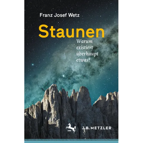Staunen: Warum Existiert Überhaupt Etwas?