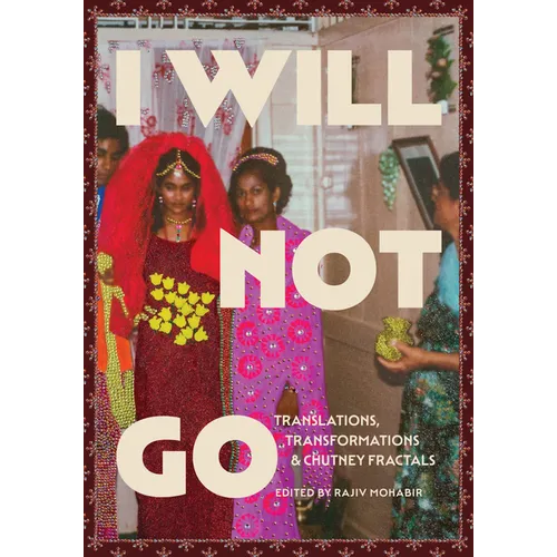I Will Not Go: Translations, Transformations, and Chutney Fractals