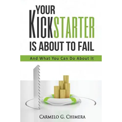 Your Kickstarter Is About To Fail: And What You Can Do About It