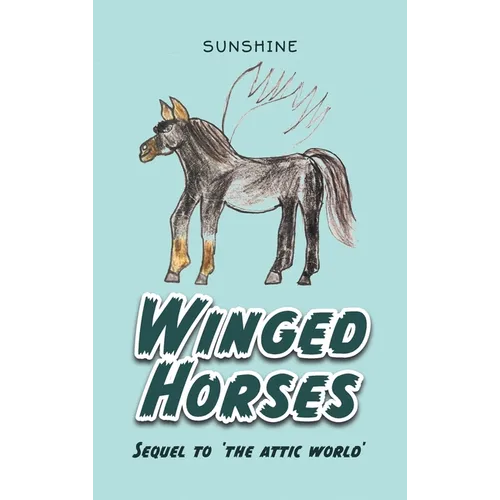 Winged Horses: Sequel to 'The Attic World'