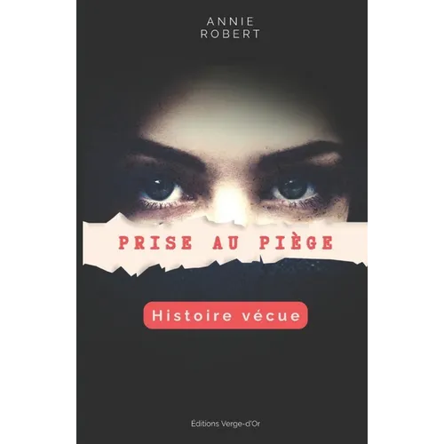 Prise au piège: Histoire vécue