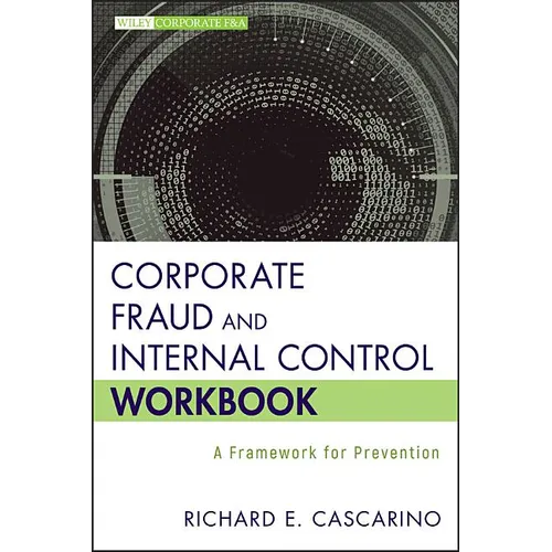 Corporate Fraud and Internal Control Workbook: A Framework for Prevention