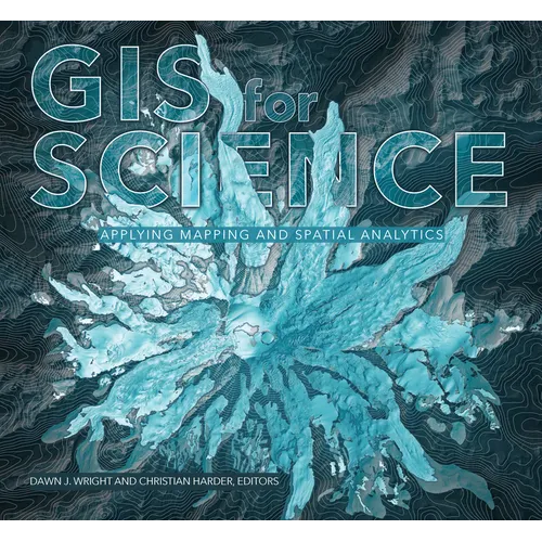 GIS for Science, Volume 1: Applying Mapping and Spatial Analytics