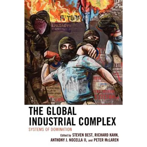The Global Industrial Complex: Systems of Domination