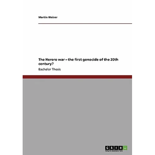 The Herero war - the first genocide of the 20th century?