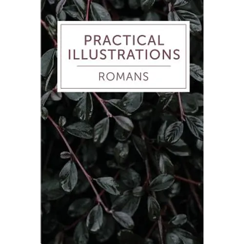 Practical Illustrations: Romans