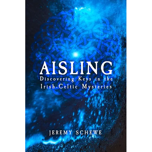 Aisling: Discovering Keys in the Irish-Celtic Mysteries