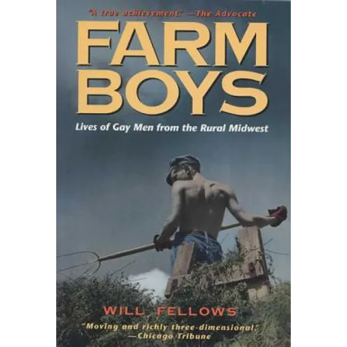 Farm Boys: Lives of Gay Men from the Rural Midwest
