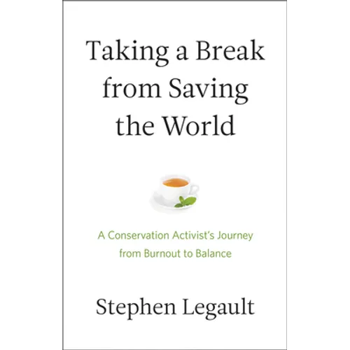 Taking a Break from Saving the World: A Conservation Activist's Journey from Burnout to Balance