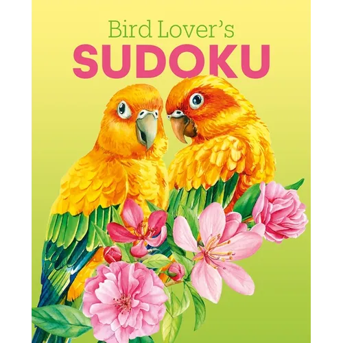 Bird Lover's Sudoku: Over 150 Puzzles