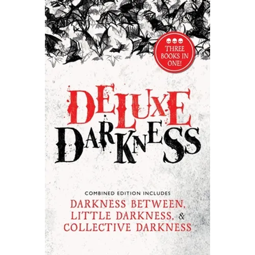 Deluxe Darkness: Three Horror Anthologies in One