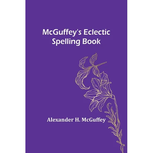 McGuffey's Eclectic Spelling Book