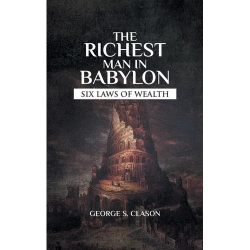 The Richest Man In Babylon: Rules On How Money Works