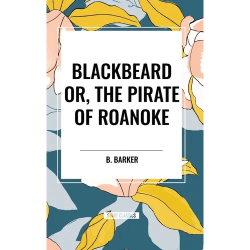 Blackbeard Or, The Pirate of Roanoke