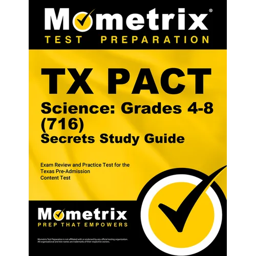TX Pact Science: Grades 4-8 (716) Secrets Study Guide: Exam Review and Practice Test for the Texas Pre-Admission Content Test