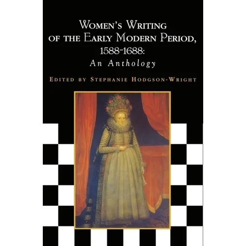 Women's Writing of the Early Modern Period 1588-1688: An Anthology
