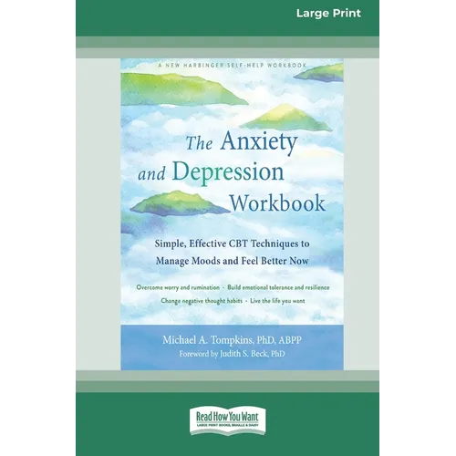 The Anxiety and Depression Workbook: Simple, Effective CBT Techniques to Manage Moods and Feel Better Now [16pt Large Print Edition]