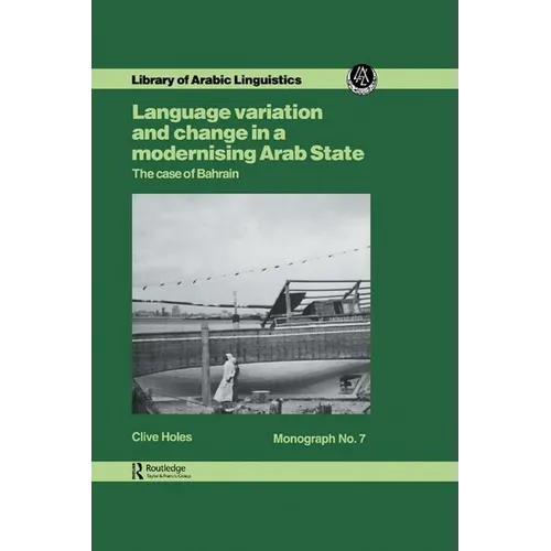Language Variation and Change in a Modernising Arab State: The Case Of Bahrain